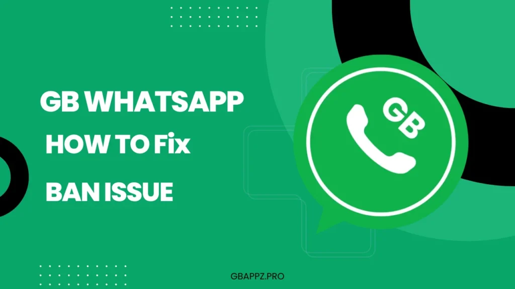 GB WhatsApp fix ban issue gbappz.pro