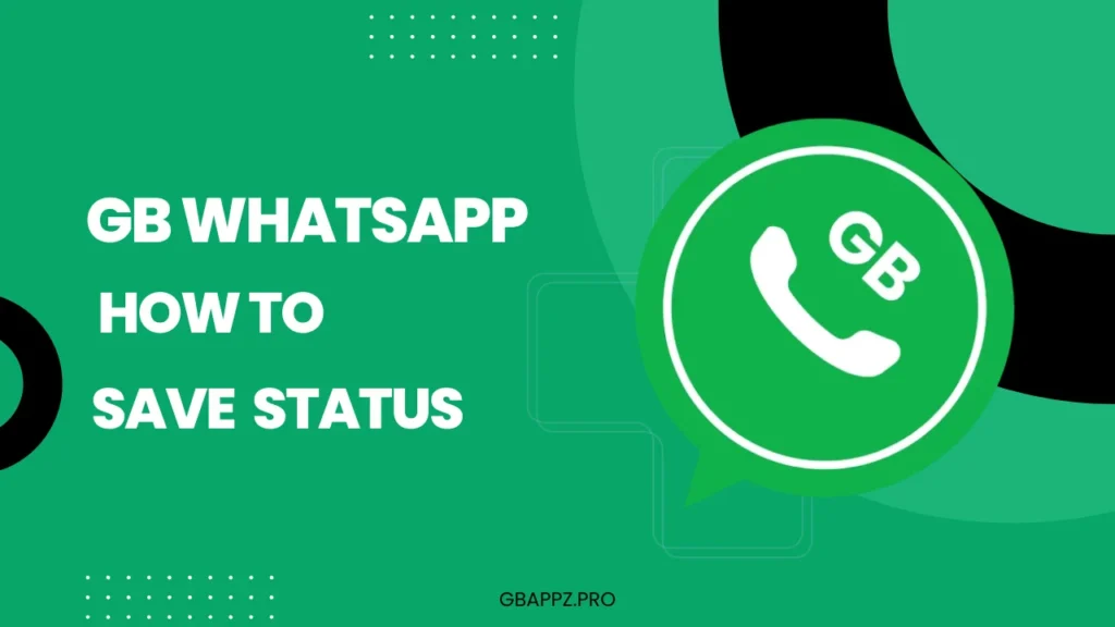 GB WhatsApp save status gbappz.pro